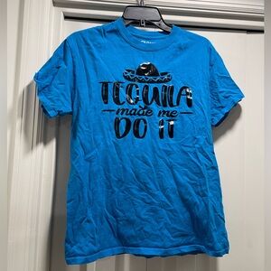 Tequila Made me do it - blue shirt Medium